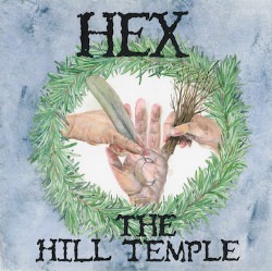 Albumcover von HEX - The Hill Temple; blauer Aquarell-Hintergrund, ein Kranz aus Nadelbaum-Zweigen, darin drei Hände; die linke hält eine Feder und malt auf die mittlere einen Sichelmond, die rechte hält kleine Zweige