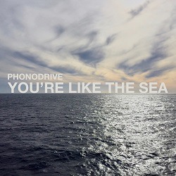 Cover von PHONODRIVE - You’re Like The Sea ; Foto vom Meer und Himmel