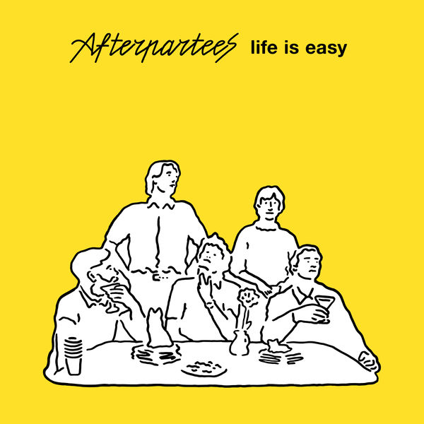 Albumcover von AFTERPARTEES - Life Is Easy; gelber Hintergrund, davor Line-Art von fünf Männern, die an einem Tisch sitzen/dahinter stehen und nachdenken