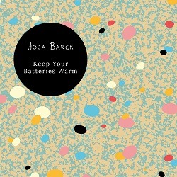 Josa Barck - Keep Your Batteries Warm