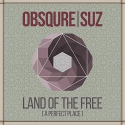 Obsqure _ Suz - Land Of The Free (A Perfect Place)