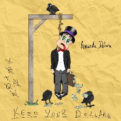 Cover von amanda delara "Keep your Dollars"; kindliche Zeichnung eines Mannes im Anzug, der am Galgen hängt