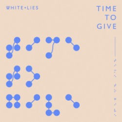 WHITE LIES - Time to Give 